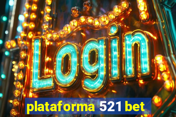 plataforma 521 bet